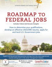 book Roadmap to Federal Jobs: How to Determine Your Qualifications, Develop an Effective USAJOBS Resume, Apply for and Land U.S. Government Jobs