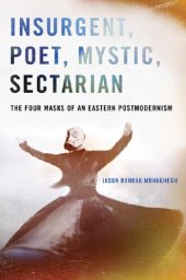 book Insurgent, Poet, Mystic, Sectarian: The Four Masks of an Eastern Postmodernism