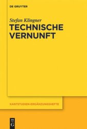 book Technische Vernunft: Kants Zweckbegriff und das Problem einer Philosophie der technischen Kultur