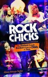 book Rock Chicks: The Hottest Female Rockers from the 1960s to Now