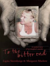 book To the Bitter End: A Mother's Story of Her Daughter's Murder