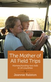 book The Mother of All Field Trips: Homeschooling two kids in 14 countries