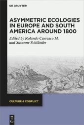 book Asymmetric Ecologies in Europe and South America around 1800