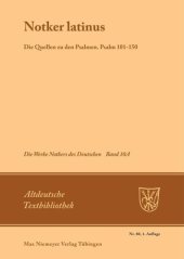 book Die Werke Notkers des Deutschen. Band 10A Notker latinus: Die Quellen zu den Psalmen, Psalm 101-150, den Cantica und den katechetischen Texten