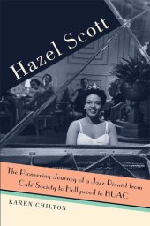 book Hazel Scott: The Pioneering Journey of a Jazz Pianist, from Café Society to Hollywood to HUAC