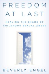 book Freedom at Last: Healing the Shame of Childhood Sexual Abuse