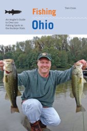 book Fishing Ohio: An Angler's Guide to Over 200 Fishing Spots in the Buckeye State