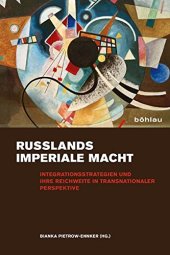 book Russlands Imperiale Macht: Integrationsstrategien Und Ihre Reichweite in Transnationaler Perspektive