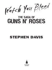 book Watch You Bleed: The Saga of Guns N' Roses