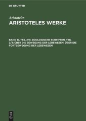 book Aristoteles Werke: Band 17, Teil 2/3 Zoologische Schriften, Teil 2/3: Über die Bewegung der Lebewesen. Über die Fortbewegung der Lebewesen