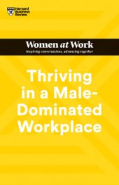 book Thriving in a Male-Dominated Workplace (HBR Women at Work Series)