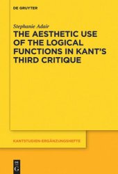 book The Aesthetic Use of the Logical Functions in Kant's Third Critique