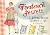 book Feedsack Secrets: Fashion from Hard Times