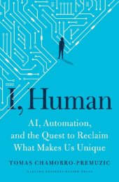 book I, Human: AI, Automation, and the Quest to Reclaim What Makes Us Unique