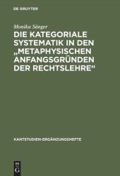 book Die kategoriale Systematik in den "metaphysischen Anfangsgründen der Rechtslehre": Ein Beitrag zur Methodenlehre Kants