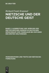 book Nietzsche und der deutsche Geist. Band 2 Ausbreitung und Wirkung des Nietzscheschen Werkes im deutschen Sprachraum vom Todesjahr bis zum Ende des Ersten Weltkrieges: Ein Schrifttumsverzeichnis der Jahre 1901 - 1918