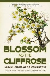 book Blossom as the Cliffrose: Mormon Legacies and the Beckoning Wild