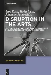 book Disruption in the Arts: Textual, Visual, and Performative Strategies for Analyzing Societal Self-Descriptions