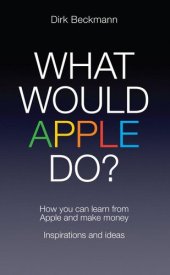 book What Would Apple Do?: How You Can Learn from Apple and Make Money