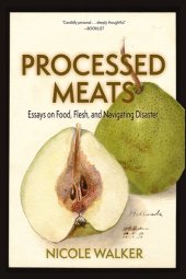 book Processed Meats: Essays on Food, Flesh, and Navigating Disaster