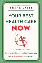 book Your Best Health Care Now: Get Doctor Discounts, Save With Better Health Insurance, Find Affordable Prescriptions