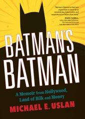 book Batman's Batman: A Memoir from Hollywood, Land of Bilk and Money