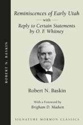 book Reminiscences of Early Utah: With "Reply to Certain Statements by O. F. Whitney"