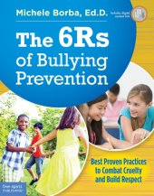 book The 6Rs of Bullying Prevention: Best Proven Practices to Combat Cruelty and Build Respect