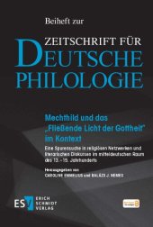 book Mechthild und das "Fließende Licht der Gottheit" im Kontext: Eine Spurensuche in religiösen Netzwerken und literarischen Diskursen im mitteldeutschen Raum des 13.-15. Jahrhunderts