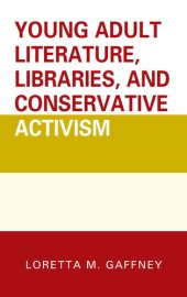 book Young Adult Literature, Libraries, and Conservative Activism