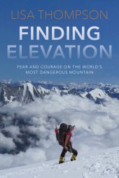 book Finding Elevation: Fear and Courage on the World's Most Dangerous Mountain