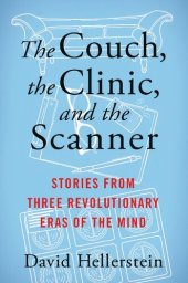 book The Couch, the Clinic, and the Scanner: Stories from Three Revolutionary Eras of the Mind