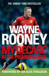 book Wayne Rooney: My Decade in the Premier League