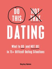 book Do This, Not That: Dating: What to Do (and NOT Do) in 75+ Difficult Dating Situations