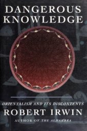 book Dangerous Knowledge: Orientalism and Its Discontents