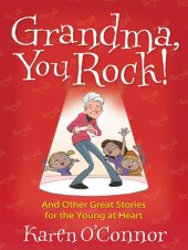 book Grandma, You Rock!: And Other Great Stories for the Young at Heart