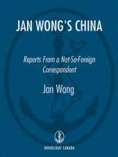 book Jan Wong's China: Reports From A Not-So-Foreign Correspondent