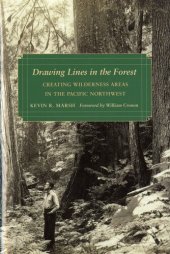 book Drawing Lines in the Forest: Creating Wilderness Areas in the Pacific Northwest