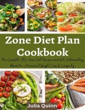 book The Complete Zone Diet Plan Cookbook: 290+ Zone Diet Recipes and Anti-Inflammatory Meals For A Permanent Weight Loss & Longevity