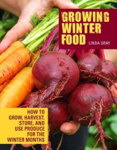 book Growing Winter Food: How to grow, harvest, store, and use produce for the winter months