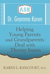 book Ask Dr. Gramma Karen: Helping Young Parents and Grandparents Deal with Thorny Issues