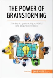 book The Power of Brainstorming: The key to generating powerful and original solutions