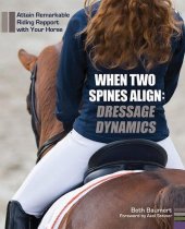 book When Two Spines Align: Dressage Dynamics: Attain Remarkable Riding Rapport with Your Horse