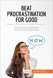 book Beat Procrastination For Good: Change your habits and start getting things done