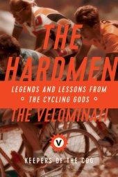 book The Hardmen: Legends and Lessons from the Cycling Gods