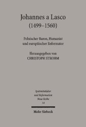 book Johannes a Lasco (1499-1560): Polnischer Baron, Humanist und europäischer Reformator