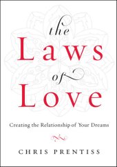 book The Laws of Love: Creating the Relationship of Your Dreams