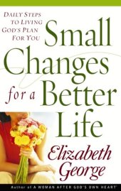 book Small Changes for a Better Life: Daily Steps to Living God's Plan for You