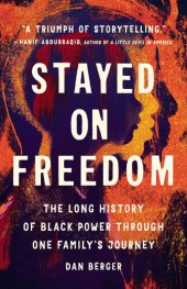 book Stayed On Freedom: The Long History of Black Power through One Family's Journey