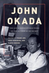 book John Okada: The Life and Rediscovered Work of the Author of No-No Boy